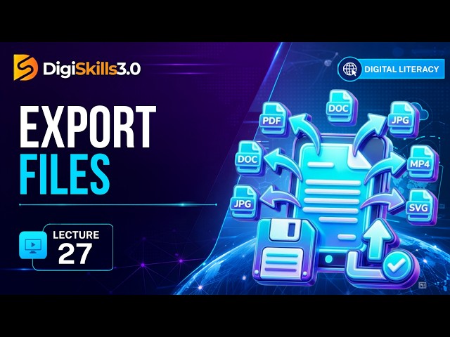 File Saving and Exporting | Digital Literacy | Lec 27 | DigiSkills 3.0