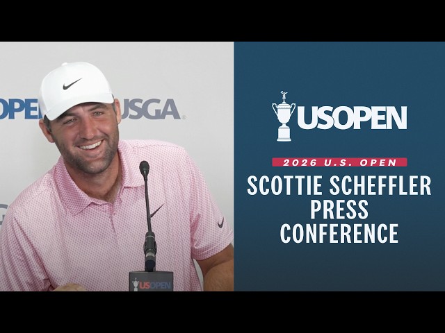 Scottie Scheffler: 2026 U.S. Open Press Conference