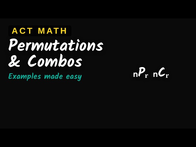 Permutations and Combinations - Enhanced ACT Math