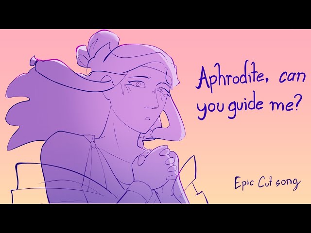 Aphrodite, can you guide me? | Epic animatic