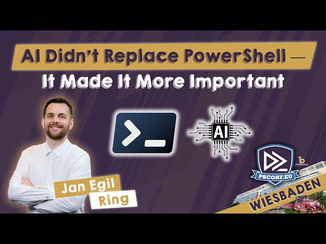 AI Didn't Replace PowerShell — It Made It More Important - Jan Egil Ring - PSConfEU 2026