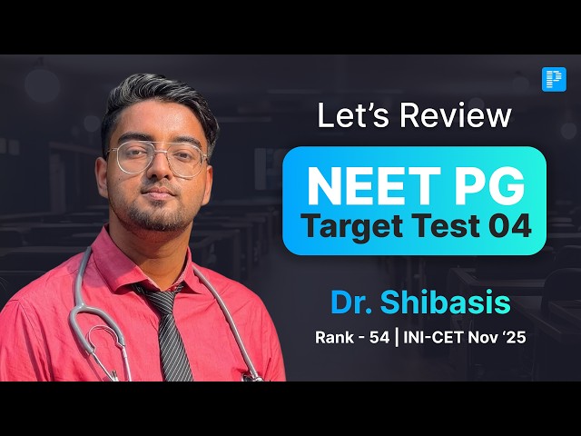 NEET PG Target Test 04 Review LIVE | Dr. Shibasis, INI-CET Rank 54