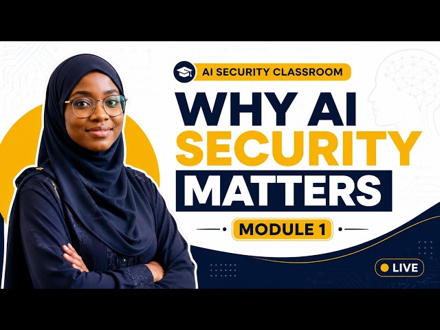 AI Security Classroom | Module 1: Why AI Security Matters