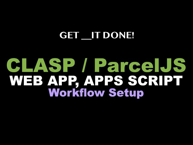CLASP Web App, Google Apps Script, Parcel JS, Nodemon, Node JS Workflow Setup Tutorial