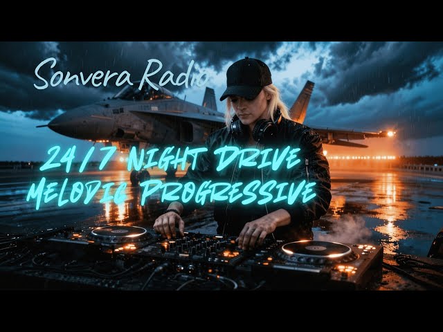SONVERA RADIO 24/7 Night Drive • Melodic Progressive
