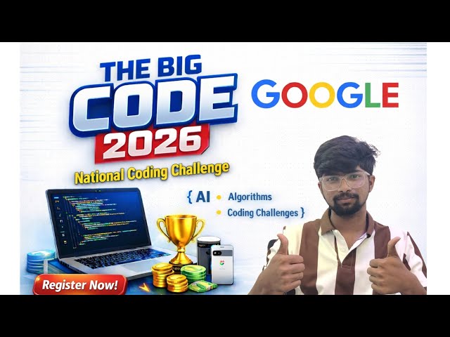 Google’s The Big Code 2026|National Coding Challenge for Students |₹6L + Pixel Rewards Register Now!