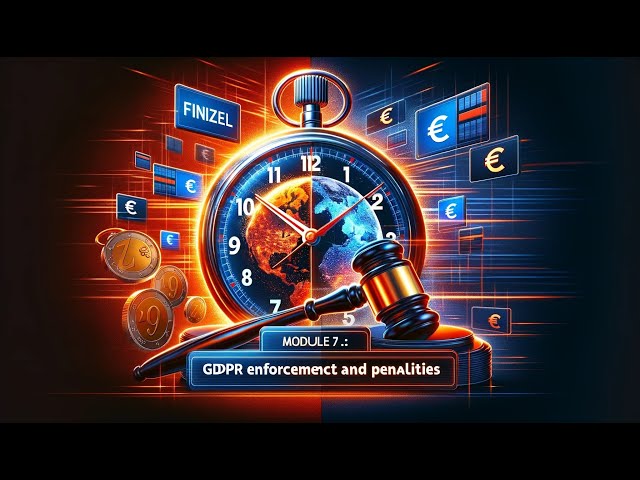 Module 7.1: GDPR Enforcement and Penalties