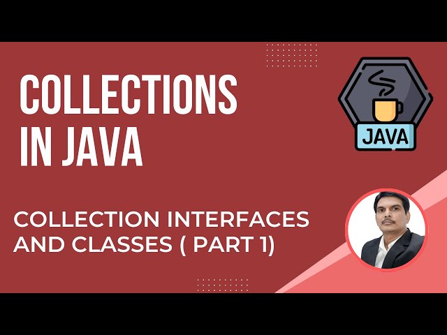 Java Collections Framework-Part2 | Interfaces  And Classes