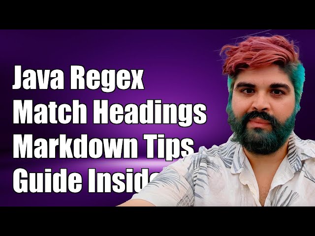 Java Regex to Match Markdown Headings: A Comprehensive Guide