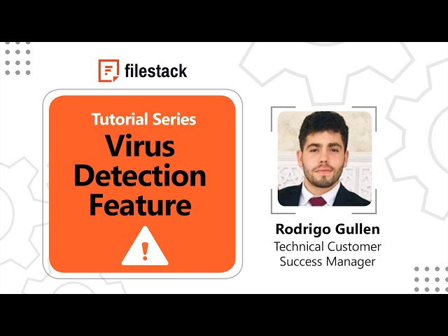 Filestack Tutorial Series: Virus Detection