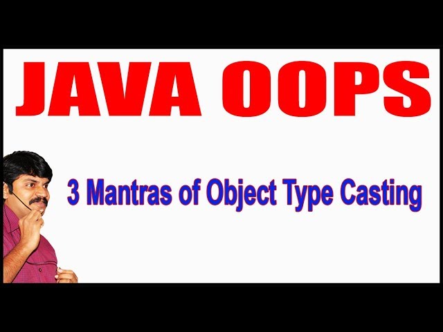Java Tutorials || Java OOPS  || 3 Mantras of Object Type Casting || by durga sir