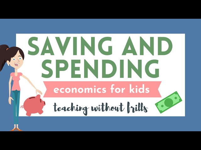 Economics for Kids: Saving and Spending