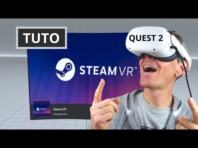 COMMENT JOUER AUX JEUX STEAM VR SUR OCULUS META QUEST 2 - Installer Steam VR sur PC