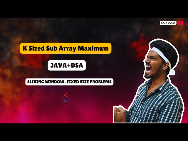 K Sized Sub Array Maximum | SLIDING WINDOW | FIXED SIZE | DSA | JAVA