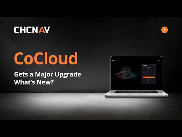 CoCloud Gets a Major Upgrade | 4 Updates You Need to Know |CHCNAV