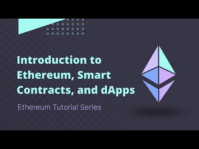 Ethereum   Tutorial 1   Overview, Smart Contracts, and dApps Explained