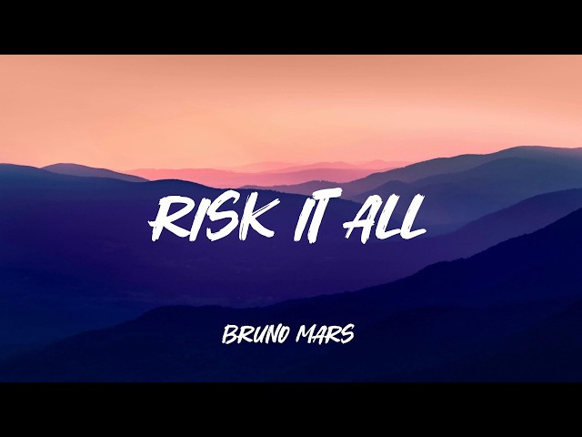 Risk It All - Bruno Mars (Lyrics)