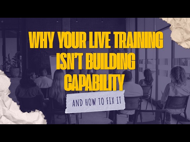Litmos Why Your Live Training Isn’t Building Capability — And How to Fix It