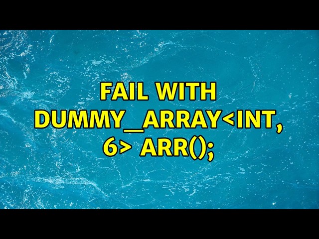 Fail with dummy_array＜int, 6＞ arr();