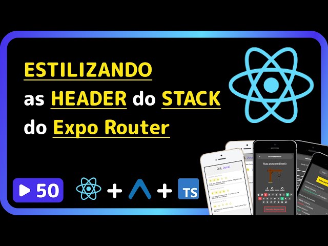 React Native 2025 Core Course: #50 - Configuring the Stack Navigation Header