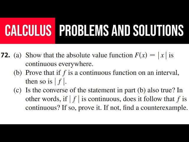 72. (a) Show that the absolute value function F(x)=|x| is continuous everywhere.