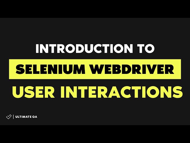 Selenium Tutorial: User Interactions - Introduction (Updated May 2018)