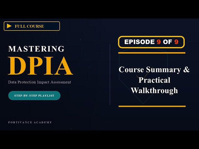 Ep9 | DPIA Prep Series: End-to-End DPIA Case Study & Practical Walkthrough