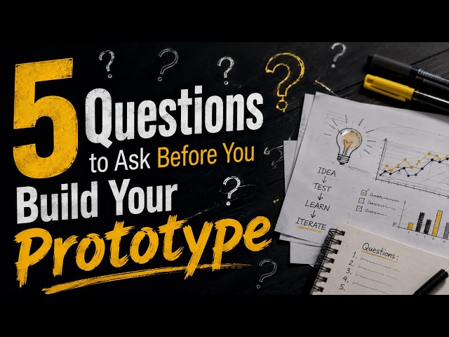 5 Questions to Ask Before You Build Your Prototype