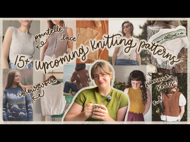 15+ knitting patterns releasing soon | Upcoming knits you need to add to your summer knit list! 🌻✨
