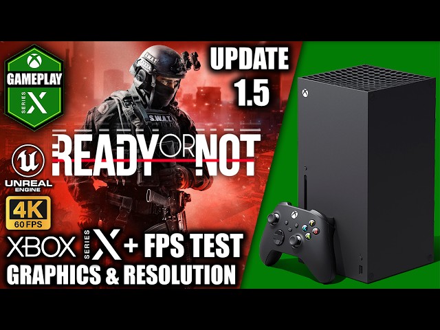 Ready or Not: Update 1.5 - Xbox Series X Gameplay + FPS Test