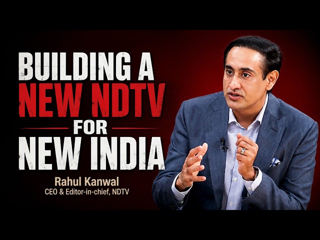 Rahul Kanwal On NDTV Relaunch: Rebuilding A Marquee News Brand