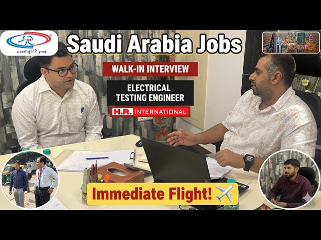 Electrical Testing Engineer Jobs in Saudi Arabia | Walk-in Interview by HR International | Gulf Job