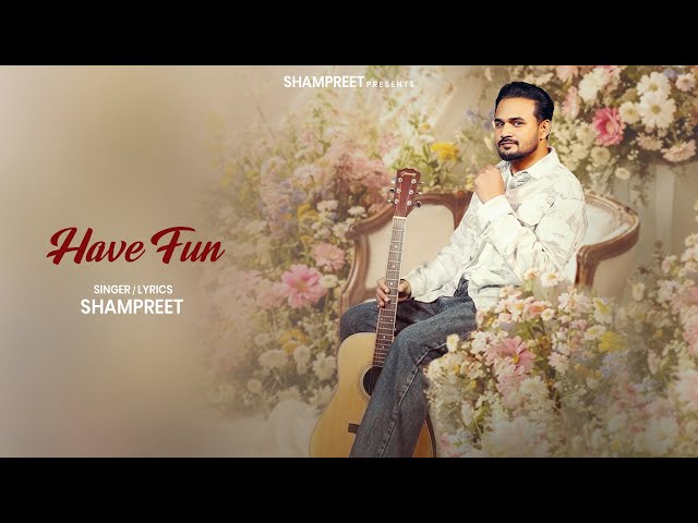 Have Fun - ShamPreet (Official Audio) New Punjabi Song 2026