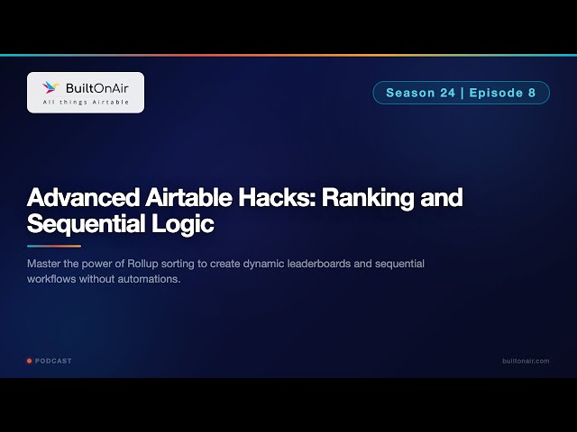 [S24-E08] Airtable Podcast: Master Airtable Rollup Sorting Hacks | BuiltOnAir