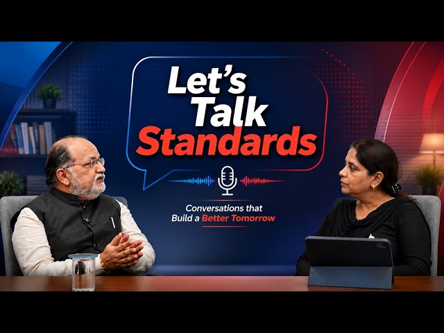 Let's Talk Standards | Episode 2 | Sanjay Pant | Standardization | Bureau of Indian Standards