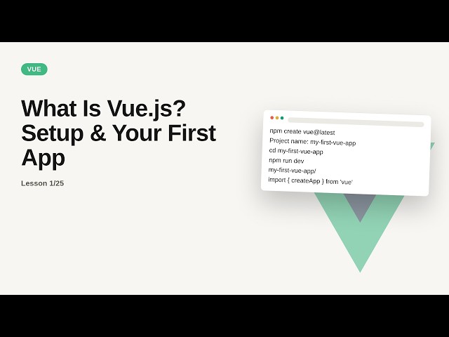 Vue.js Series: What Is Vue.js? Setup & Your First App