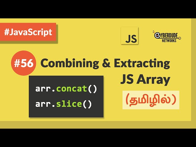 #56 - Combining & Extracting elements in JavaScript Arrays - (தமிழில்) (Tamil) | JavaScript Course