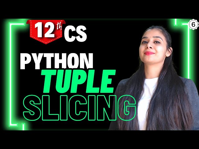 Python Tuple | Slicing | Class 12 Computer Science