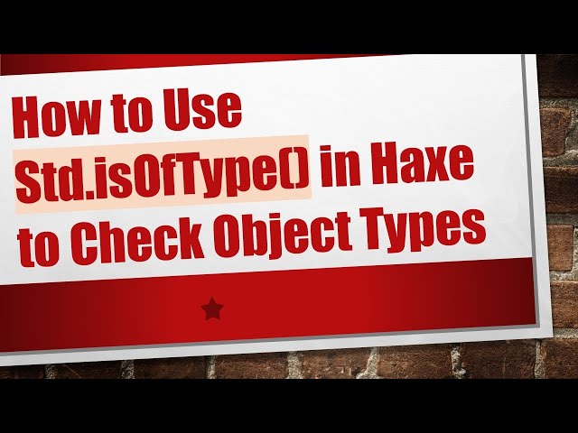 How to Use Std.isOfType() in Haxe to Check Object Types