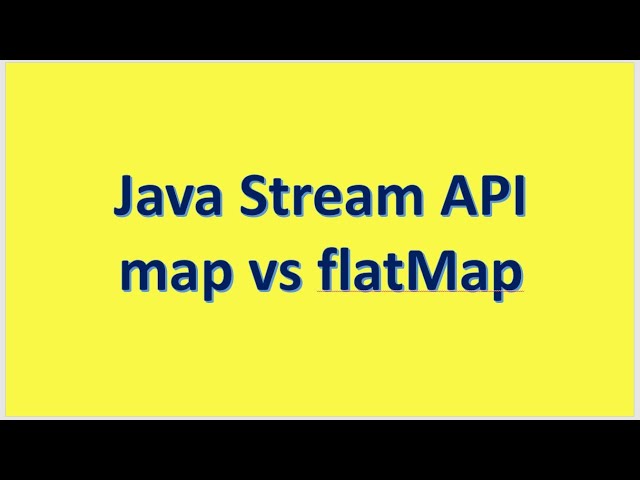 Java Stream API   map vs flatMap