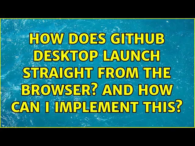 How does GitHub Desktop launch straight from the browser? And how can I implement this?