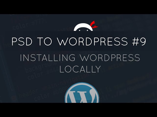 PSD to WordPress Tutorial #9 - Installing WordPress Locally