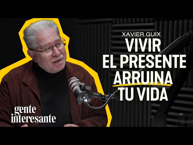 PSICÓLOGO desmonta la MENTIRA del "vive el presente" | Xavier Guix