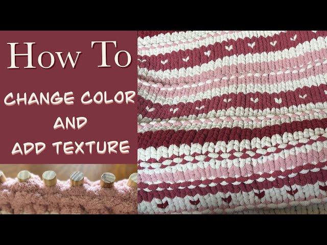 How to Change Colors and Add Texture to your Chunky Blankets
