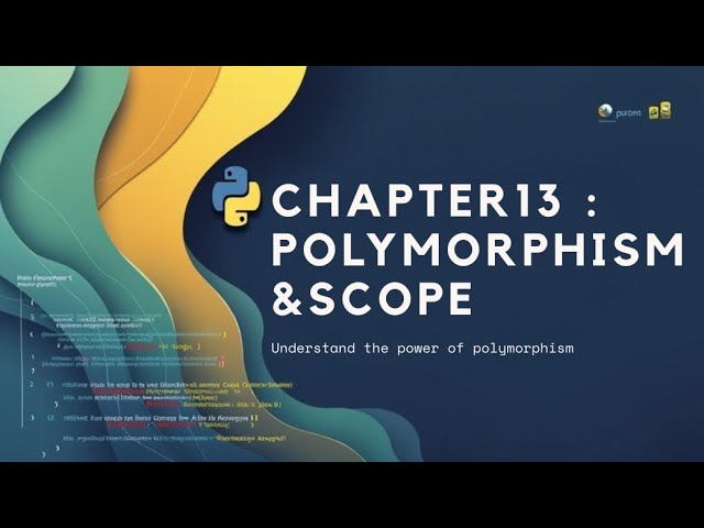 Chapter 13: 👉 Python Polymorphism & Scope Explained | OOP & Variable Scope in Python