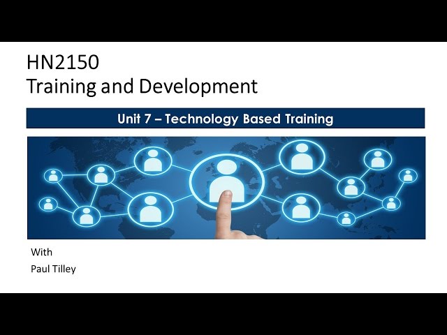 HN2150 - Unit 7 -  Technology-Based Training