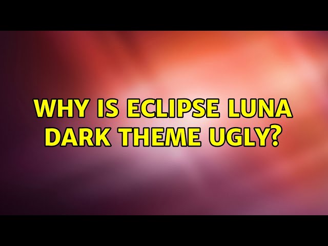 Ubuntu: Why is Eclipse Luna dark theme ugly? (2 Solutions!!)