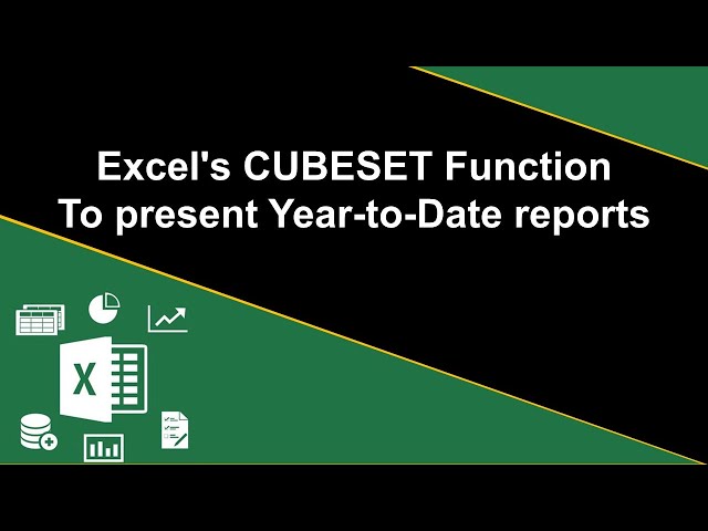 CUBESET function to present Year to Date reports