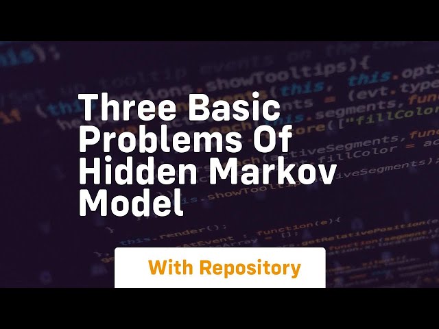 Three basic problems of hidden markov model