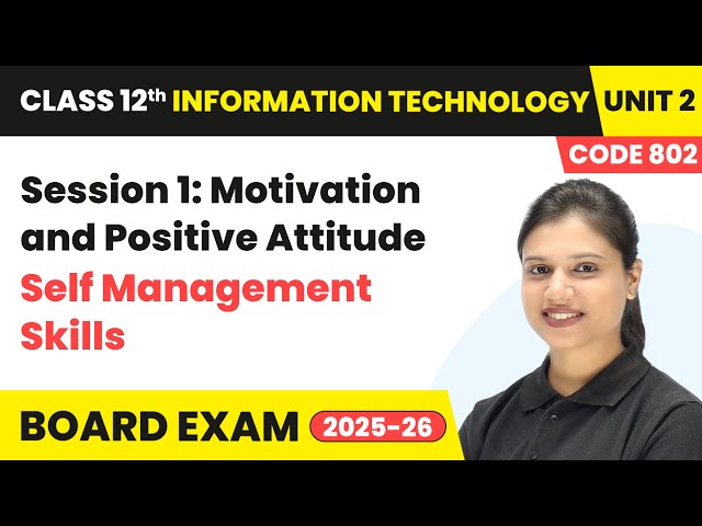 Session 1 - Motivation and Positive Attitude | Class 12 IT Unit 2 | (Code 802) Part A | CBSE 2025-26